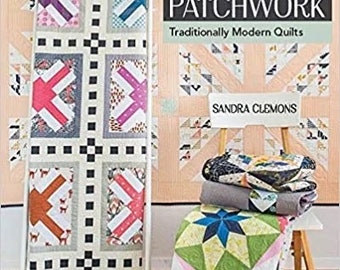 Scrap Patchwork: Traditionally Modern Quilts Pattern Book by Sandra Clemons