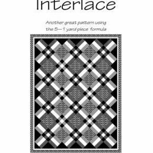 May include: A black and white quilt pattern titled "Interlace" with a diamond and plaid design. The pattern is 56" x 73" and includes the text "Another great pattern using the 5-1 yard piece formula."