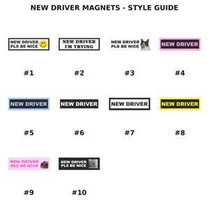 May include: A style guide featuring ten rectangular new driver magnets with various designs. Text includes 'NEW DRIVER PLS BE NICE', 'NEW DRIVER I'M TRYING', and 'NEW DRIVER'. Designs feature black, white, pink, blue, and yellow colors with cat and smiley face graphics.