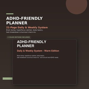 May include: A dark brown digital planner titled ADHD-FRIENDLY PLANNER, featuring a 21-page daily and weekly system. The text includes brain dump, hyperfocus catcher, body basics, task breakdown, and burnout check-ins. It notes two color editions included.
