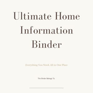 Könnte beinhalten: Ein weißer Ordnerumschlag mit dem dunkelbraunen Text Ultimate Home Information Binder, gefolgt von dem Untertitel Everything You Need, All in One Place und der Zeile This Binder Belongs To: mit einer horizontalen Linie für einen Namen.