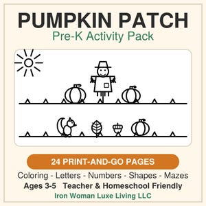 Puede incluir: Un paquete de actividades preescolares Pumpkin Patch con 24 páginas listas para imprimir. La portada muestra dibujos de líneas negras de un sol, espantapájaros, calabazas, ardilla, hoja y bellota. Texto: Coloring, Letters, Numbers, Shapes, Mazes, Ages 3-5, Iron Woman Luxe Living LLC.