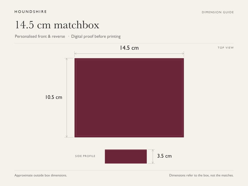 Dimension guide for the broad 14.5 cm matchbox: approximate outside measurements 14.5 cm long, 10.5 cm wide and 3.5 cm deep. Measurements refer to the box, not the matches.
