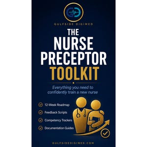 May include: A dark blue digital guide titled The Nurse Preceptor Toolkit by Gulfside Digimed. It features gold text, a gold icon of two figures, and a list including a 12-week roadmap, feedback scripts, competency trackers, and documentation guides.