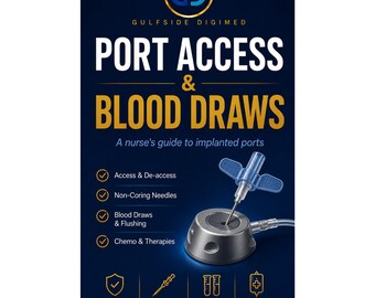 Port Access & Blood Draws | A Nurse's Step-by-Step Field Guide, Non-Coring Needle, Order of Draw, SASH Locking | Digital PDF