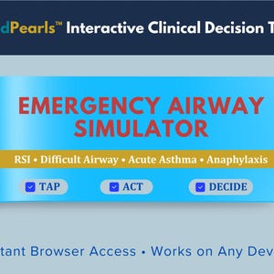 May include: A digital graphic for the MedPearls Interactive Clinical Decision Tool featuring the text EMERGENCY AIRWAY SIMULATOR in red, with sub-categories RSI, Difficult Airway, Acute Asthma, and Anaphylaxis, plus TAP, ACT, and DECIDE buttons.