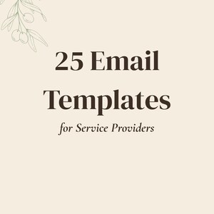 May include: A beige digital document cover featuring a dark brown olive branch illustration in the top left corner. The text reads 25 Email Templates for Service Providers in a bold serif font, with THE OLIVE OFFICE printed at the bottom.