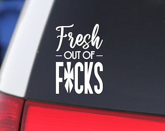Rude Quote, Rude Decal, Humorous Decal, For Your Car, For Your Laptop, Fresh Out of F*cks