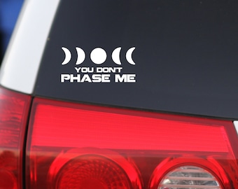 Car Decal, Moon Phase, You Don't Phase Me, Car Sticker, Car Decal, Vinyl Decals, For Your Car, For Your Laptop, Halloween Decorationation