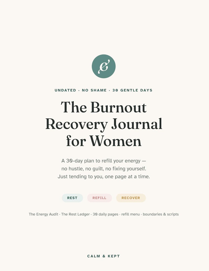 May include: A cream-colored journal cover titled The Burnout Recovery Journal for Women. It features a teal circular logo with an ampersand, the text Undated, No Shame, 30 Gentle Days, and a 30-day plan description. Includes Rest, Refill, Recover buttons.