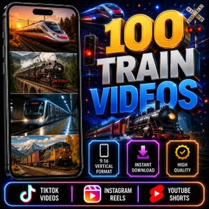 May include: A digital graphic featuring a smartphone displaying four train images, with the bold text 100 TRAIN VIDEOS, a steam locomotive, and icons for 9:16 vertical format, instant download, high quality, TikTok, Instagram Reels, and YouTube Shorts.