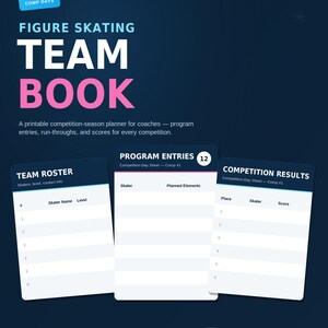 May include: A printable figure skating team book planner with a dark blue background. The text reads Figure Skating Team Book, Team Roster, Program Entries, and Competition Results. It includes sections for skater names, levels, and scores.