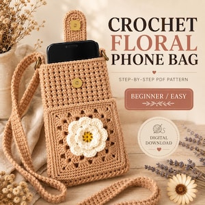 May include: A tan crochet phone bag with a long strap, a magnetic snap closure, and a white floral granny square motif on the front. The text reads CROCHET FLORAL PHONE BAG, STEP-BY-STEP PDF PATTERN, BEGINNER / EASY, and DIGITAL DOWNLOAD.