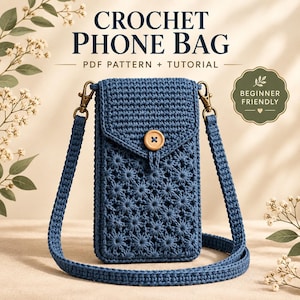 May include: A blue crochet phone bag with a star-like textured pattern, a single wooden button closure, and a matching crossbody strap. The text reads CROCHET PHONE BAG, PDF PATTERN + TUTORIAL, and BEGINNER FRIENDLY in a decorative badge.