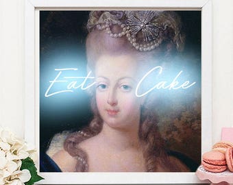 Marie Antoinette Print -  Marie Antoinette art - Marie Antoinette decor - Eat Cake Print