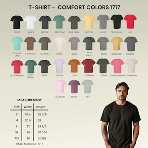 May include: A color chart for Comfort Colors 1717 t-shirts displaying 32 various shades with labels, and a size measurement table listing widths and lengths in inches for sizes S to 2XL, alongside a black t-shirt worn by a person.