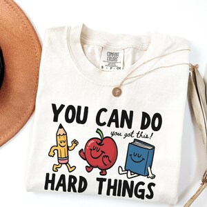 You Can Do Hard Things Comfort Colors T-Shirt, Teacher Motivation Tee, Back to School image 1