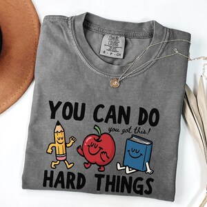 You Can Do Hard Things Comfort Colors T-Shirt, Teacher Motivation Tee, Back to School image 4