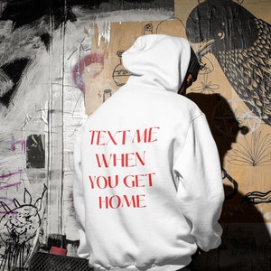 Text me when you get home Unisex Hoodie