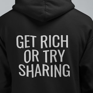 Get Rich or Try Sharing Your New Favorite Hoodie Perfect Gift for Everyone, Parties, Events