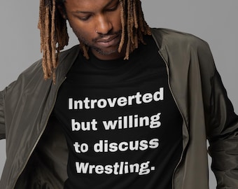 Introverted but willing to discuss wrestling t-shirt Your New favorite Shirt Great gift for wrestling fan, WWE, WWF, Hulk Hogan, Macho Man