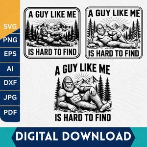 A Guy Like Me Is Hard To Find SVG PNG Bundle,Funny Bigfoot Leather Patch Laser Engrave,Bigfoot Relaxing,Sasquatch, Cryptid,Funny Yeti,Cricut