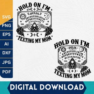 May include: A black and white digital graphic design featuring a Ouija board with skeleton hands holding a planchette. The text reads HOLD ON I'M TEXTING MY MOM. The design includes a sun, moon, stars, and the alphabet with numbers zero through nine.