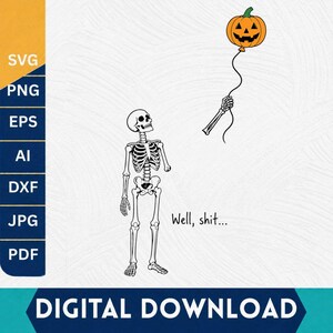 Well Shit Skeleton Halloween SVG PNG,Dark Humor Halloween svg,Skeleton Lost Pumpkin svg,Funny Pumpkin Balloon svg,Cricut Cut files