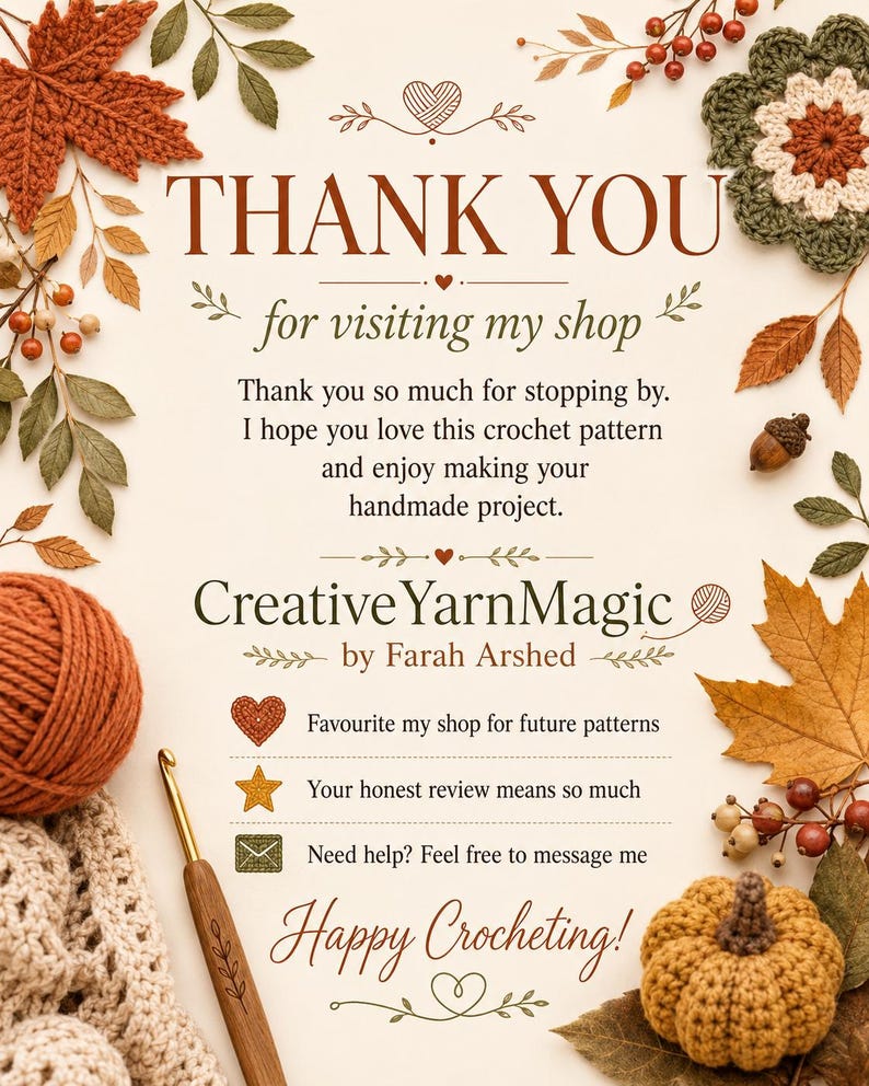 May include: A thank you card with the text THANK YOU for visiting my shop, CreativeYarnMagic by Farah Arshed, and Happy Crocheting. The card is decorated with autumn leaves, berries, a crochet pumpkin, a ball of yarn, and a wooden crochet hook.