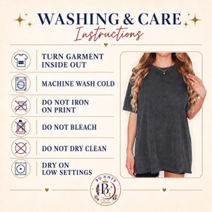 May include: A washing and care instructions graphic featuring a dark gray t-shirt. The text reads: WASHING & CARE INSTRUCTIONS, TURN GARMENT INSIDE OUT, MACHINE WASH COLD, DO NOT IRON ON PRINT, DO NOT BLEACH, DO NOT DRY CLEAN, DRY ON LOW SETTINGS.