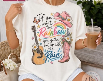 If You Want Rainbow Put Up With Rain Shirt | Comfort Colors® Western Country Tee | Music Boxy Crop Top | Cowgirl Dolly Quote Gift
