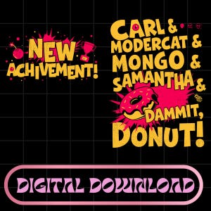 Könnte beinhalten: Ein digitales Grafikdesign mit dem gelben Text NEW ACHIEVEMENT! samt Bomben- und Pokalsymbol, daneben der gelbe Text CARL & MODERCAT & MONGO & SAMANTHA & DAMMIT, DONUT! über einem pinken Spritzer und einem Donut, mit DIGITAL DOWNLOAD darunter.