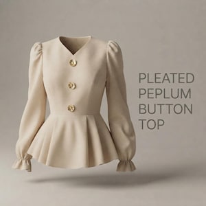 May include: A beige long-sleeve top with a V-neckline, three gold-toned buttons, and a pleated peplum waist. The sleeves feature gathered shoulders and ruffled cuffs. The text PLEATED PEPLUM BUTTON TOP is printed on the right side of the garment.