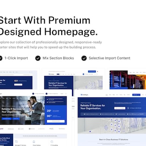 May include: A digital graphic featuring the text Start With Premium Designed Homepage and Explore our collection of professionally designed, responsive-ready starter sites. Includes 1-Click Import, Mix Section Blocks, and Selective Import Content.