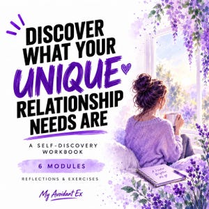 May include: A self-discovery workbook titled DISCOVER WHAT YOUR UNIQUE RELATIONSHIP NEEDS ARE, featuring 6 modules, reflections, and exercises. The cover shows an illustration of a person in a purple jumper holding a cup near a window with flowers.