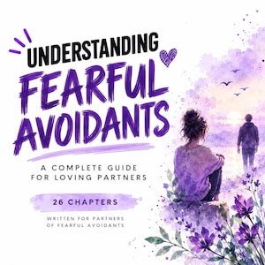 Puede incluir: Una portada de libro titulada Understanding Fearful Avoidants: A Complete Guide for Loving Partners, 26 Chapters. El diseño presenta texto morado, un pequeño corazón y una ilustración en acuarela de una persona junto a flores moradas.