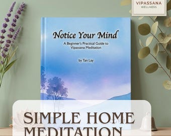 Meditazione Vipassaná - Guida pratica per principianti - Crescita spirituale e consapevolezza - Meditazione buddista per l'ansia