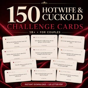 May include: A set of 150 Hotwife & Cuckold challenge cards for couples, presented as an instant download US letter PDF. The cards feature categories like Just Say It, For His Eyes Only, and Out In The World, with specific prompts printed in black text on cream-colored cards.