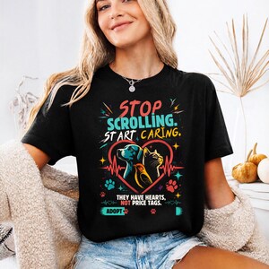 Adopt Don't Shop Shirt, Stop Scrolling Start Caring Tee, Animal Rescue T-Shirt, Pet Adoption Advocate Gift, Shelter Volunteer Graphic Shirt