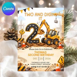 May include: A construction-themed birthday invitation featuring a yellow excavator, a large number two shaped like a road, and orange traffic cones. The text reads: TWO AND DIGIN IT, THOMAS SECOND BIRTHDAY, DEC 20 2026, THOMAS'S HOUSE 456 TUNAS STREET JACKSON, RSVP TO AT 123-456-78.