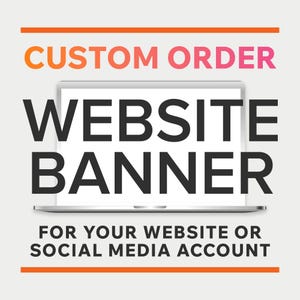 May include: A digital graphic promoting custom website banners. The words "CUSTOM ORDER" are in orange and pink above a laptop graphic. The words "WEBSITE BANNER" are in large, bold, black letters. Below the laptop, the text reads "FOR YOUR WEBSITE OR SOCIAL MEDIA ACCOUNT."