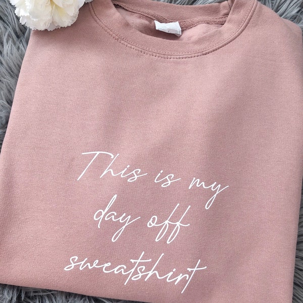 Womens Unisex Slogan Sweatshirt, This Is My Day Off Sweatshirt, This Is My Day Off Jumper, Quote Sweater, Gifts For Her