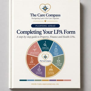May include: A white book titled The Care Compass: Completing Your LPA Form. The cover features a central circular diagram divided into seven numbered sections with icons, representing steps for property, finance, and health care planning.