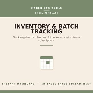May include: An Excel template for inventory and batch tracking with a sage green and cream color scheme. The text reads: MAKER OPS TOOLS, EXCEL TEMPLATE, INVENTORY & BATCH TRACKING, Track supplies, batches, and lot codes without software subscriptions.
