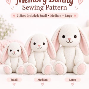 May include: A Memory Bunny sewing pattern featuring three plush white rabbits with pink inner ears and foot pads in small, medium, and large sizes. The text reads Memory Bunny Sewing Pattern and 3 Sizes Included: Small, Medium, Large.
