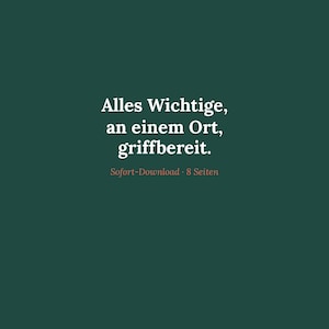 May include: A dark green digital document cover featuring the white text "Alles Wichtige, an einem Ort, griffbereit." Below this, smaller text reads "Sofort-Download · 8 Seiten" in a muted orange, with "– SymplifiedByCo –" at the bottom.