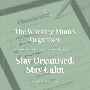 May include: A sage green digital checklist titled The Working Mum's Organiser with a pen tip at the top. The text reads A calm, organised life - one day at a time and Stay Organised, Stay Calm. The page includes checkboxes for tasks like Work deadlines, Meal plan, and School runs.