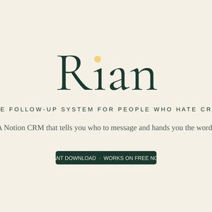 Könnte beinhalten: Eine digitale Produktgrafik mit dem dunkelgrünen Text Rian und einem gelben Punkt über dem i. Darunter steht der Text: THE FOLLOW-UP SYSTEM FOR PEOPLE WHO HATE CRMS. A Notion CRM that tells you who to message and hands you the words.