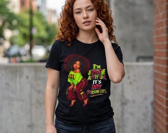 I'm Not Attitude It's My Person Lit tee | Afro Girl Illustration, Sassy Quote