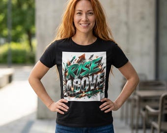 Rise Above Shirt, Motivational Graphic Tee, Inspirational Unisex T-Shirt, Bella Canvas, Gildan, Positive Quote Tee